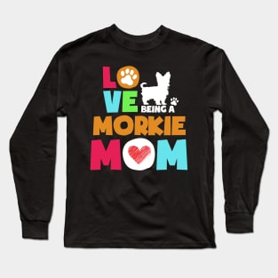 Love being a morkie mom tshirt best morkie Long Sleeve T-Shirt